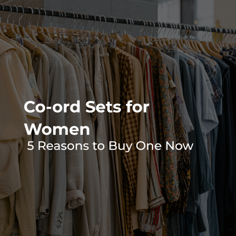 Co-ord Sets for Women: 5 Reasons to Buy One Now